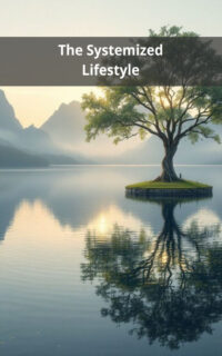 The Systemized Lifestyle