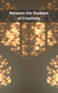 Between the Shadows of Creativity