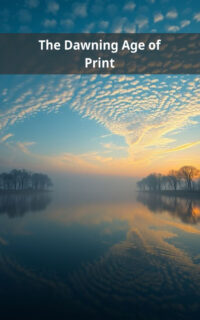 The Dawning Age of Print