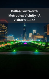 Dallas/Fort Worth Metroplex Vicinity - A Visitor's Guide