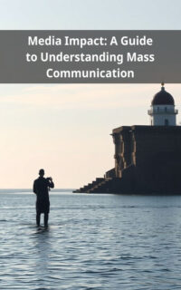Media Impact: A Guide to Understanding Mass Communication