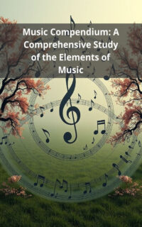 Music Compendium: A Comprehensive Study of the Elements of Music