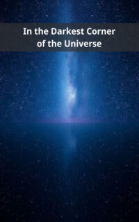 In the Darkest Corner of the Universe