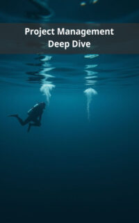 Project Management Deep Dive
