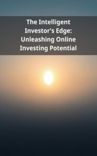 The Intelligent Investor's Edge: Unleashing Online Investing Potential