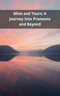 Mine and Yours: A Journey Into Pronouns and Beyond