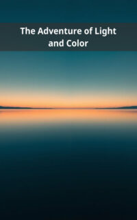 The Adventure of Light and Color