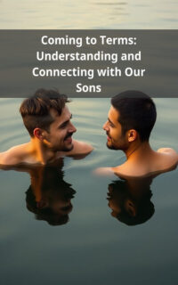 Coming to Terms: Understanding and Connecting with Our Sons