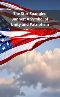 The Star-Spangled Banner: A Symbol of Unity and Patriotism