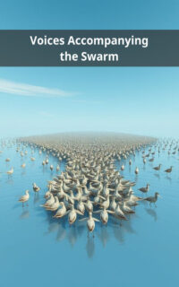 Voices Accompanying the Swarm