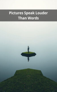 Pictures Speak Louder Than Words