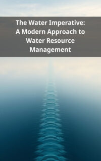 The Water Imperative: A Modern Approach to Water Resource Management