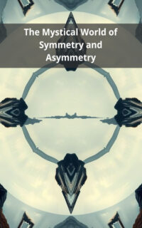 The Mystical World of Symmetry and Asymmetry