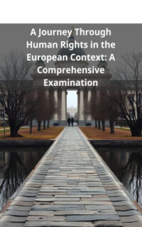 A Journey Through Human Rights in the European Context: A Comprehensive Examination