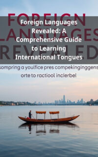 Foreign Languages Revealed: A Comprehensive Guide to Learning International Tongues