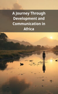 A Journey Through Development and Communication in Africa