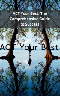 ACT Your Best: The Comprehensive Guide to Success