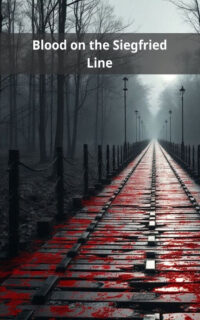 Blood on the Siegfried Line