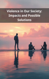 Violence in Our Society: Impacts and Possible Solutions