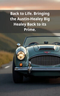 Back to Life. Bringing the Austin-Healey Big Healey Back to its Prime.