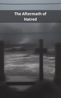 The Aftermath of Hatred