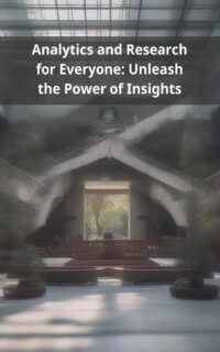 Analytics and Research for Everyone: Unleash the Power of Insights
