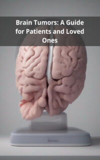 Brain Tumors: A Guide for Patients and Loved Ones
