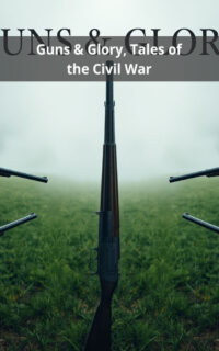 Guns & Glory, Tales of the Civil War