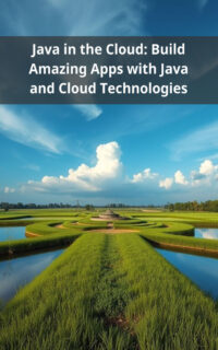 Java in the Cloud: Build Amazing Apps with Java and Cloud Technologies