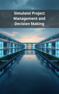 Simulate! Project Management and Decision Making