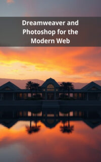 Dreamweaver and Photoshop for the Modern Web
