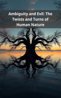 Ambiguity and Evil: The Twists and Turns of Human Nature