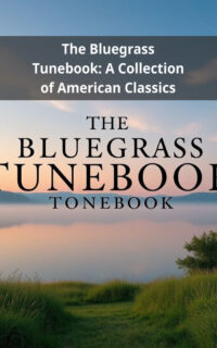 The Bluegrass Tunebook: A Collection of American Classics