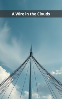 A Wire in the Clouds