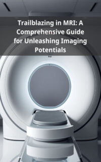 Trailblazing in MRI: A Comprehensive Guide for Unleashing Imaging Potentials