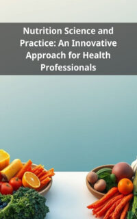 Nutrition Science and Practice: An Innovative Approach for Health Professionals