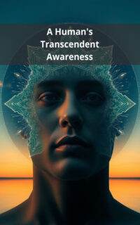 A Human's Transcendent Awareness