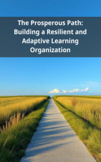 The Prosperous Path: Building a Resilient and Adaptive Learning Organization