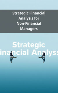 Strategic Financial Analysis for Non-Financial Managers
