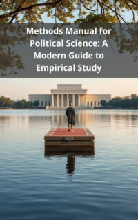 Methods Manual for Political Science: A Modern Guide to Empirical Study