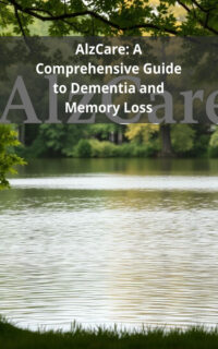 AlzCare: A Comprehensive Guide to Dementia and Memory Loss