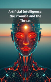 Artificial Intelligence, the Promise and the Threat