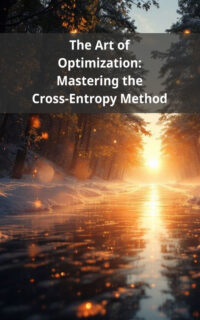 The Art of Optimization: Mastering the Cross-Entropy Method
