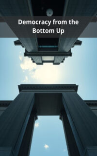 Democracy from the Bottom Up