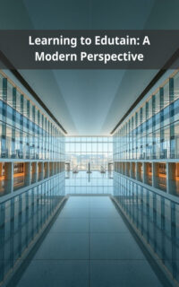 Learning to Edutain: A Modern Perspective