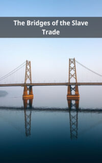 The Bridges of the Slave Trade