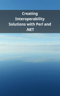 Creating Interoperability Solutions with Perl and .NET