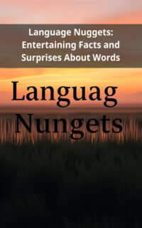 Language Nuggets: Entertaining Facts and Surprises About Words
