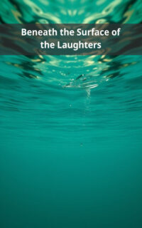 Beneath the Surface of the Laughters