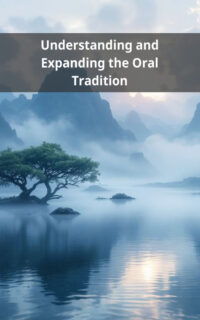 Understanding and Expanding the Oral Tradition